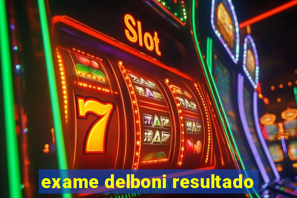 exame delboni resultado